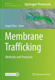 Title: Membrane Trafficking: Methods and Protocols, Author: Jingshi Shen