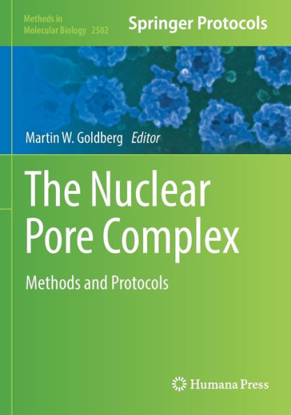 The Nuclear Pore Complex: Methods and Protocols