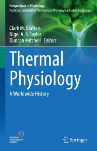 Title: Thermal Physiology: A Worldwide History, Author: Clark M. Blatteis