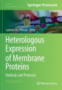 Heterologous Expression of Membrane Proteins: Methods and Protocols