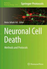 Title: Neuronal Cell Death: Methods and Protocols, Author: Arezu Jahani-Asl