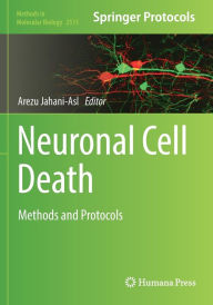 Title: Neuronal Cell Death: Methods and Protocols, Author: Arezu Jahani-Asl