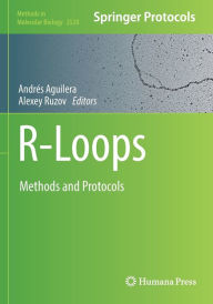 Title: R-Loops: Methods and Protocols, Author: Andrïs Aguilera