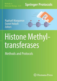 Title: Histone Methyltransferases: Methods and Protocols, Author: Raphaïl Margueron