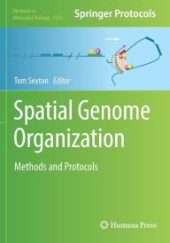 Title: Spatial Genome Organization: Methods and Protocols, Author: Tom Sexton