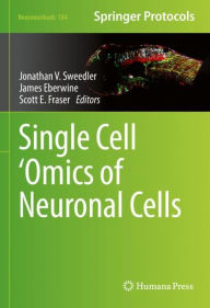 Title: Single Cell 'Omics of Neuronal Cells, Author: Jonathan V. Sweedler