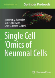 Title: Single Cell 'Omics of Neuronal Cells, Author: Jonathan V. Sweedler