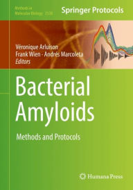 Title: Bacterial Amyloids: Methods and Protocols, Author: Véronique Arluison