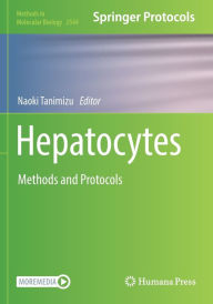 Title: Hepatocytes: Methods and Protocols, Author: Naoki Tanimizu