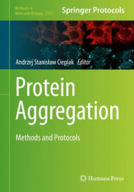 Title: Protein Aggregation: Methods and Protocols, Author: Andrzej Stanislaw Cieplak