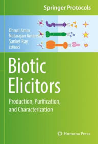 Title: Biotic Elicitors: Production, Purification, and Characterization, Author: Dhruti Amin