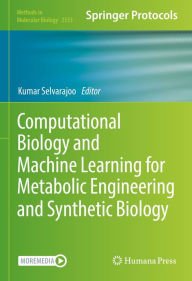 Title: Computational Biology and Machine Learning for Metabolic Engineering and Synthetic Biology, Author: Kumar Selvarajoo