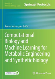 Title: Computational Biology and Machine Learning for Metabolic Engineering and Synthetic Biology, Author: Kumar Selvarajoo