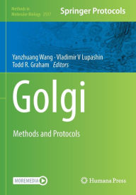 Title: Golgi: Methods and Protocols, Author: Yanzhuang Wang