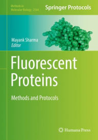Title: Fluorescent Proteins: Methods and Protocols, Author: Mayank Sharma