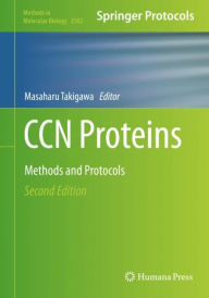 Title: CCN Proteins: Methods and Protocols, Author: Masaharu Takigawa