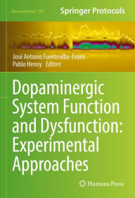 Title: Dopaminergic System Function and Dysfunction: Experimental Approaches, Author: José Antonio Fuentealba-Evans