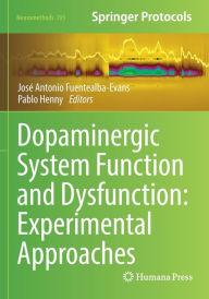 Title: Dopaminergic System Function and Dysfunction: Experimental Approaches, Author: Josï Antonio Fuentealba-Evans