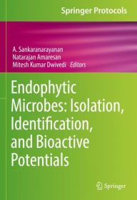 Title: Endophytic Microbes: Isolation, Identification, and Bioactive Potentials, Author: A. Sankaranarayanan