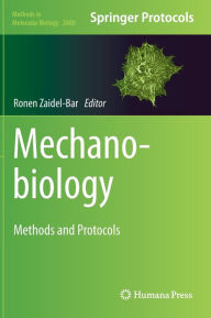 Title: Mechanobiology: Methods and Protocols, Author: Ronen Zaidel-Bar