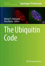 Title: The Ubiquitin Code, Author: Manuel S Rodriguez