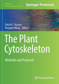 Title: The Plant Cytoskeleton: Methods and Protocols, Author: Patrick J. Hussey