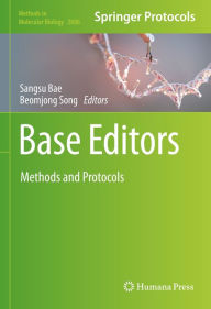 Title: Base Editors: Methods and Protocols, Author: Sangsu Bae