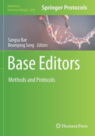 Title: Base Editors: Methods and Protocols, Author: Sangsu Bae