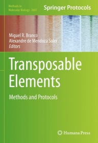 Title: Transposable Elements: Methods and Protocols, Author: Miguel R. Branco