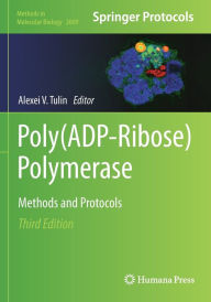 Title: Poly(ADP-Ribose) Polymerase: Methods and Protocols, Author: Alexei V. Tulin