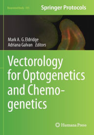Title: Vectorology for Optogenetics and Chemogenetics, Author: Mark A.G. Eldridge
