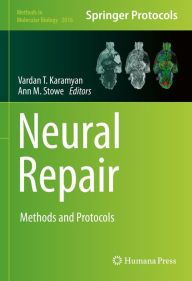 Title: Neural Repair: Methods and Protocols, Author: Vardan T. Karamyan