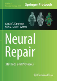 Title: Neural Repair: Methods and Protocols, Author: Vardan T. Karamyan
