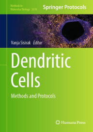 Title: Dendritic Cells: Methods and Protocols, Author: Vanja Sisirak