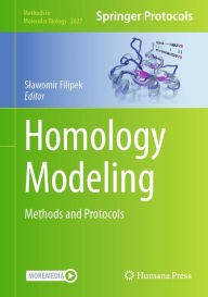 Title: Homology Modeling: Methods and Protocols, Author: Slawomir Filipek