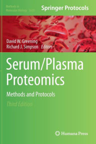 Title: Serum/Plasma Proteomics: Methods and Protocols, Author: David W. Greening