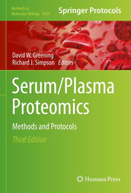 Title: Serum/Plasma Proteomics: Methods and Protocols, Author: David W. Greening