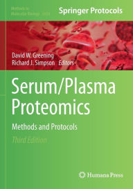 Title: Serum/Plasma Proteomics: Methods and Protocols, Author: David W. Greening