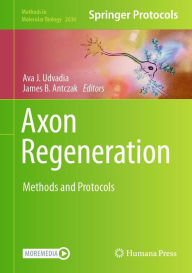 Title: Axon Regeneration: Methods and Protocols, Author: Ava J. Udvadia