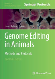 Title: Genome Editing in Animals: Methods and Protocols, Author: Izuho Hatada