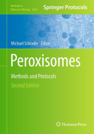 Title: Peroxisomes: Methods and Protocols, Author: Michael Schrader