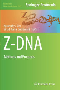 Title: Z-DNA: Methods and Protocols, Author: Kyeong Kyu Kim