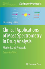 Title: Clinical Applications of Mass Spectrometry in Drug Analysis: Methods and Protocols, Author: Uttam Garg