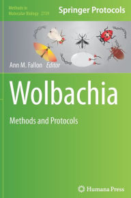 Title: Wolbachia: Methods and Protocols, Author: Ann M. Fallon