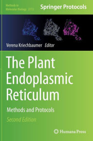 Title: The Plant Endoplasmic Reticulum: Methods and Protocols, Author: Verena Kriechbaumer