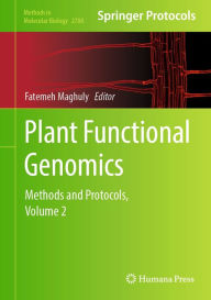Title: Plant Functional Genomics: Methods and Protocols, Volume 2, Author: Fatemeh Maghuly
