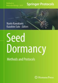 Title: Seed Dormancy: Methods and Protocols, Author: Naoto Kawakami