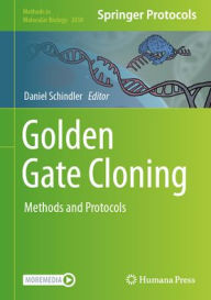 Title: Golden Gate Cloning: Methods and Protocols, Author: Daniel Schindler