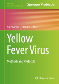 Title: Yellow Fever Virus: Methods and Protocols, Author: Alice Gomes Fernandes
