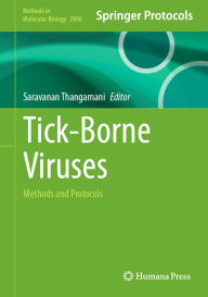 Title: Tick-Borne Viruses: Methods and Protocols, Author: Saravanan Thangamani